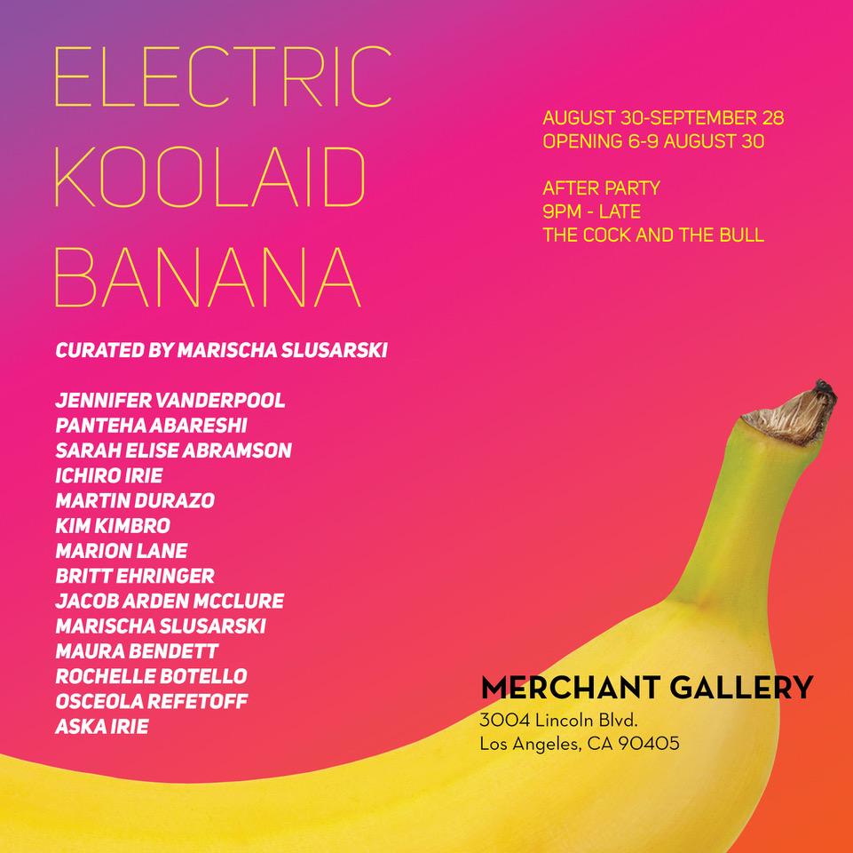 Electric Koolaid Banana curated by Marischa Slusarski